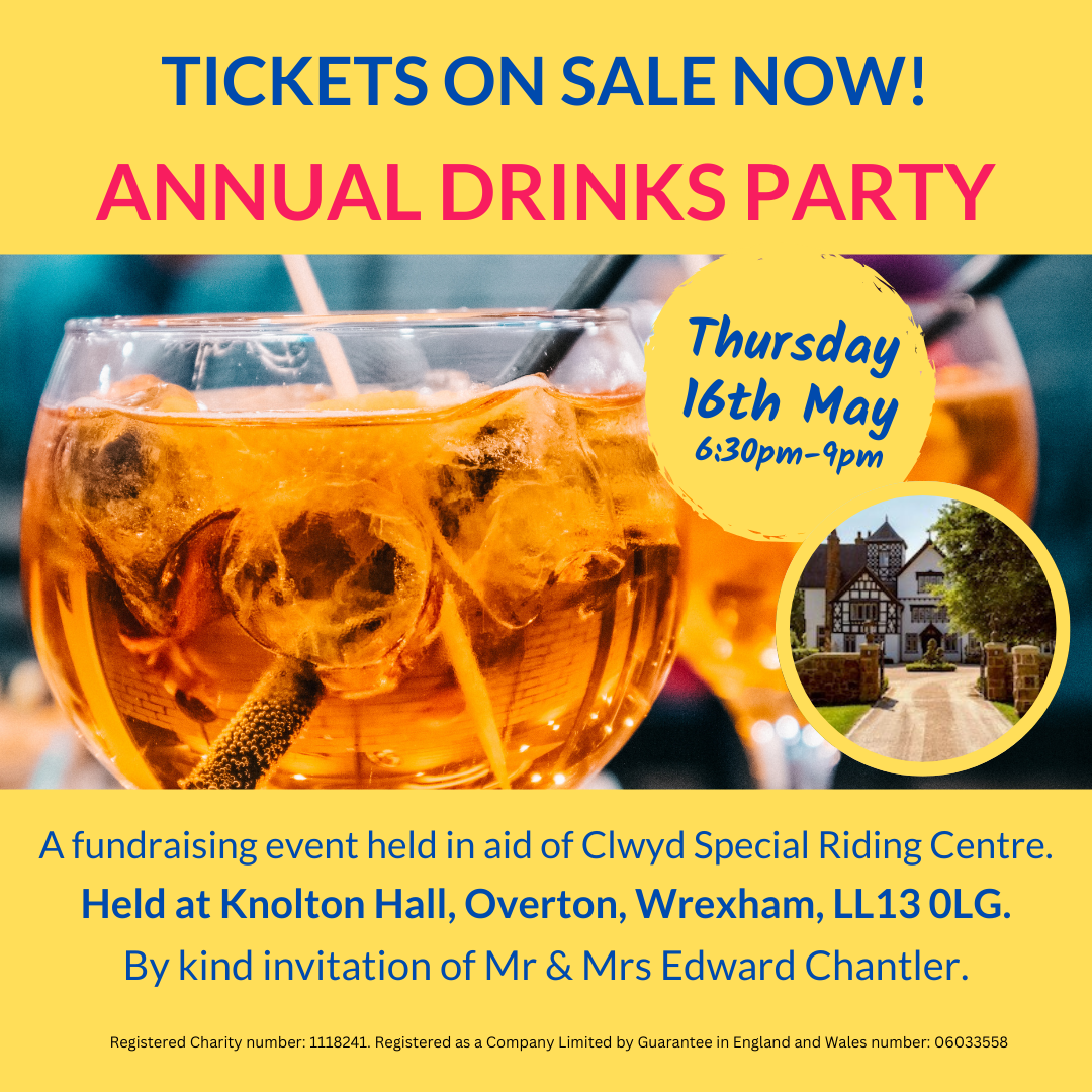 SOLD OUT!  There's still time to purchase tickets for Clwyd Special Riding Centre's Annual Drinks Party!  Thursday 16th May